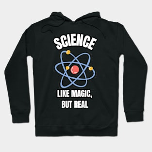 Science, Like Magic But Real! Hoodie